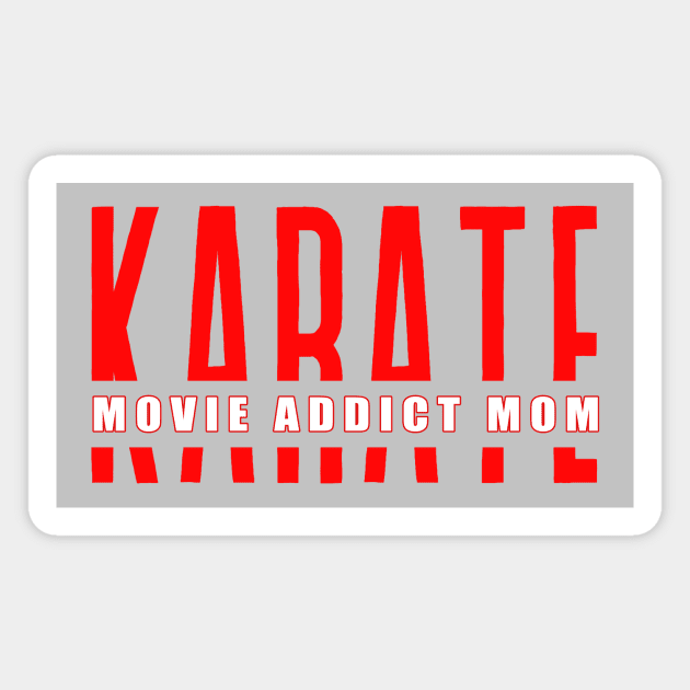 Karate Movie Addict Mom funny motivational design Magnet by Digital Mag Store